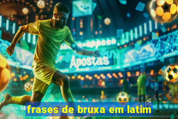 frases de bruxa em latim